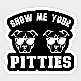 Show Me Your Pitties Sticker